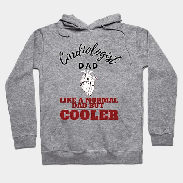 cardiologist dad like a normal dad but cooler Hoodie by GraphGeek